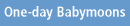One-day Babymoons